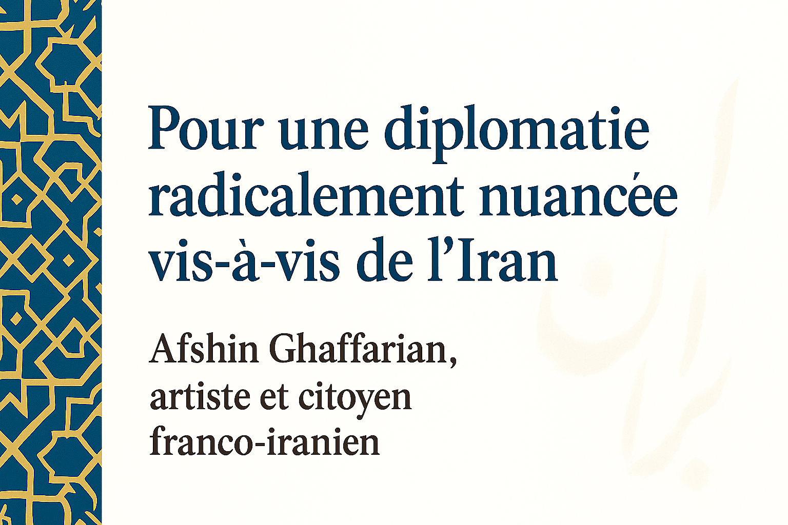 Pour une diplomatie radicalement nuancée vis-à-vis de l’Iran